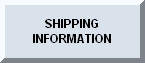 CLICK HERE FOR THE SHIPPING INFORMATION